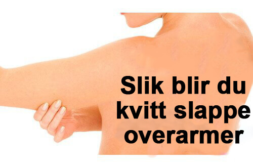 Eliminer slappe overarmer