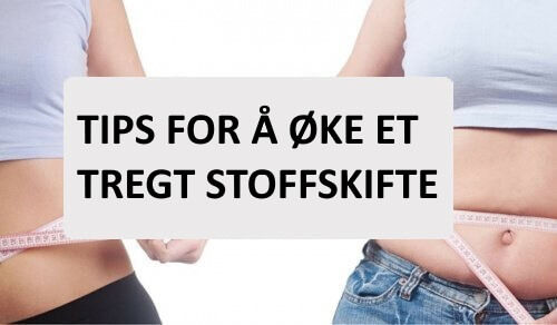 9 tips for å øke et tregt stoffskifte